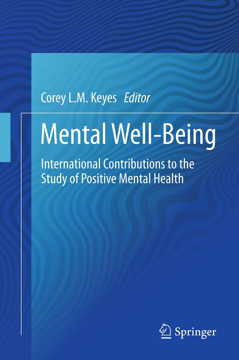 Titlebook: Mental Well-Being; International Contri Corey L.M. Keyes Book 2013 Springer Science+Business Media Dordrecht 2013 Cultural Differences of H Titlebook: Mental Well-Being; International Contri Corey L.M. Keyes Book 2013 Springer Science+Business Media Dordrecht 2013 Cultural Differences of H