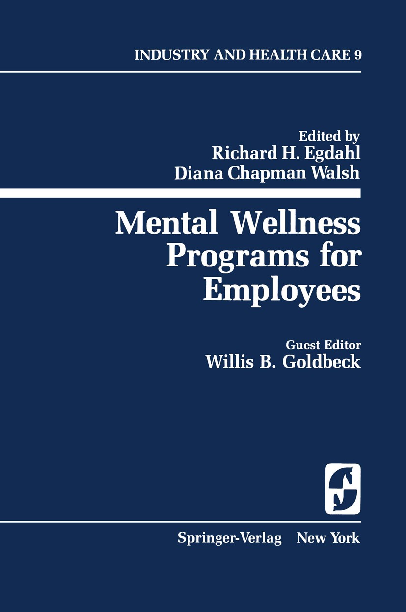 Titlebook: Mental Wellness Programs for Employees; Richard H. Egdahl,Diana Chapman Walsh,Willis B. Go Book 1980 Springer-Verlag New York Inc. 1980 Ar Titlebook: Mental Wellness Programs for Employees; Richard H. Egdahl,Diana Chapman Walsh,Willis B. Go Book 1980 Springer-Verlag New York Inc. 1980 Ar