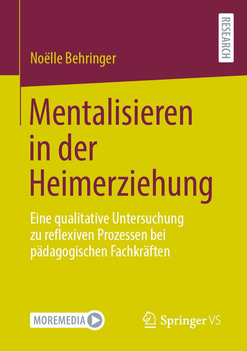 Titlebook: Mentalisieren in der Heimerziehung; Eine qualitative Unt Noëlle Behringer Book 2021 Der/die Herausgeber bzw. der/die Autor(en), exklusiv li Titlebook: Mentalisieren in der Heimerziehung; Eine qualitative Unt Noëlle Behringer Book 2021 Der/die Herausgeber bzw. der/die Autor(en), exklusiv li