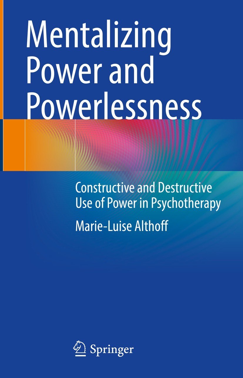 Titlebook: Mentalizing Power and Powerlessness; Constructive and Des Marie-Luise Althoff Book 2023 The Editor(s) (if applicable) and The Author(s), un Titlebook: Mentalizing Power and Powerlessness; Constructive and Des Marie-Luise Althoff Book 2023 The Editor(s) (if applicable) and The Author(s), un