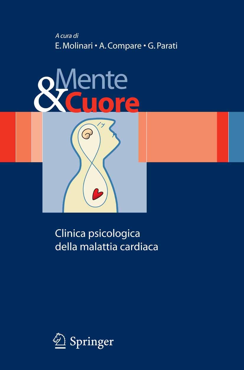 Titlebook: Mente e cuore - Clinica psicologica della malattia cardiaca; Enrico Molinari,Gianfranco Parati,Angelo Compare Book 2007 Springer-Verlag Mi Titlebook: Mente e cuore - Clinica psicologica della malattia cardiaca; Enrico Molinari,Gianfranco Parati,Angelo Compare Book 2007 Springer-Verlag Mi