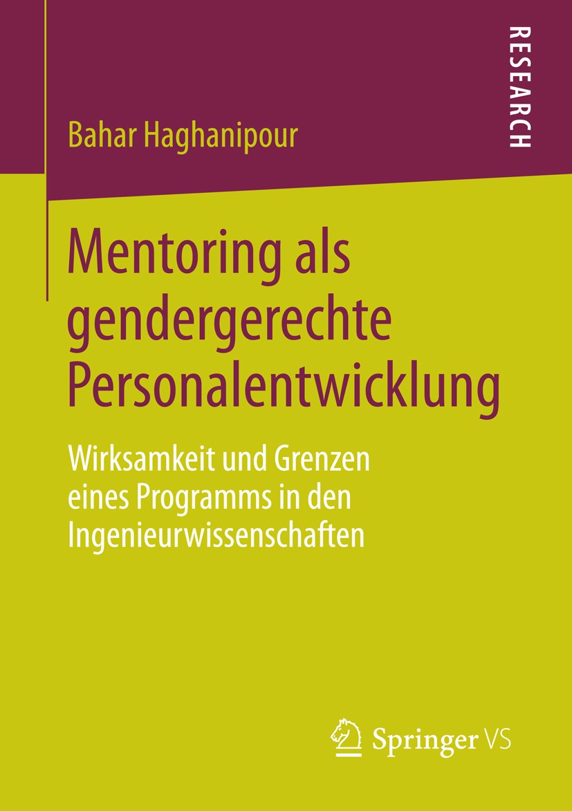 Titlebook: Mentoring als gendergerechte Personalentwicklung; Wirksamkeit und Gren Bahar Haghanipour Book 2013 Springer Fachmedien Wiesbaden 2013 Gende Titlebook: Mentoring als gendergerechte Personalentwicklung; Wirksamkeit und Gren Bahar Haghanipour Book 2013 Springer Fachmedien Wiesbaden 2013 Gende