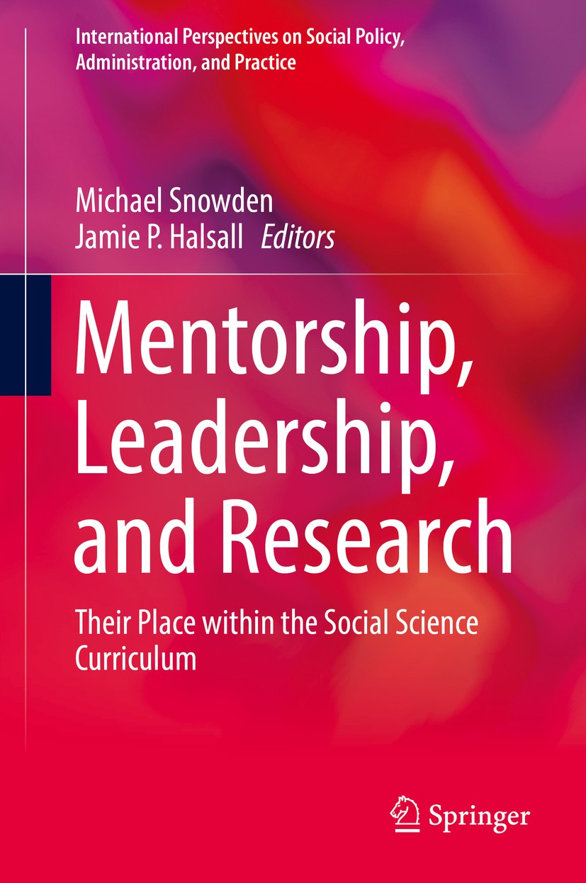 Titlebook: Mentorship, Leadership, and Research; Their Place within t Michael Snowden,Jamie P. Halsall Book 2019 Springer International Publishing AG, Titlebook: Mentorship, Leadership, and Research; Their Place within t Michael Snowden,Jamie P. Halsall Book 2019 Springer International Publishing AG,