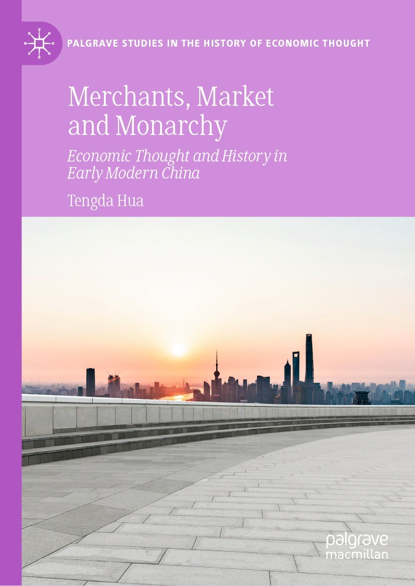 Titlebook: Merchants, Market and Monarchy; Economic Thought and Tengda Hua Book 2021 The Editor(s) (if applicable) and The Author(s), under exclusive Titlebook: Merchants, Market and Monarchy; Economic Thought and Tengda Hua Book 2021 The Editor(s) (if applicable) and The Author(s), under exclusive