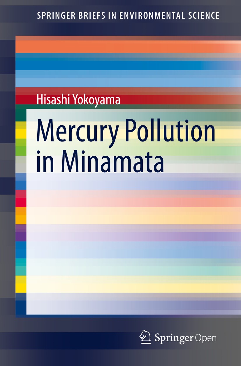 Titlebook: Mercury Pollution in Minamata; Hisashi Yokoyama Book‘‘‘‘‘‘‘‘ 2018 The Author(s) 2018 Methylmercury poisoning.Minamata disease.Methylmercur Titlebook: Mercury Pollution in Minamata; Hisashi Yokoyama Book‘‘‘‘‘‘‘‘ 2018 The Author(s) 2018 Methylmercury poisoning.Minamata disease.Methylmercur