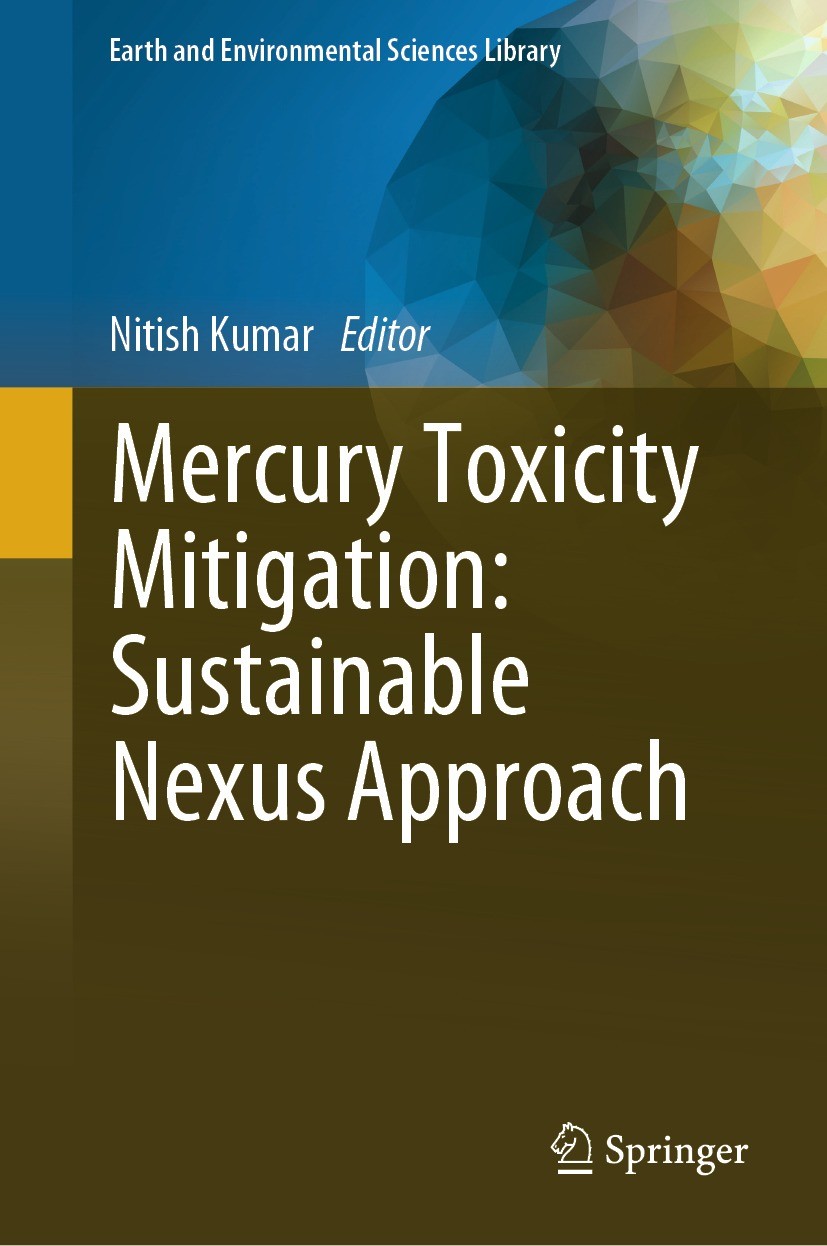 Titlebook: Mercury Toxicity Mitigation: Sustainable Nexus Approach; Nitish Kumar Book 2024 The Editor(s) (if applicable) and The Author(s), under exc Titlebook: Mercury Toxicity Mitigation: Sustainable Nexus Approach; Nitish Kumar Book 2024 The Editor(s) (if applicable) and The Author(s), under exc