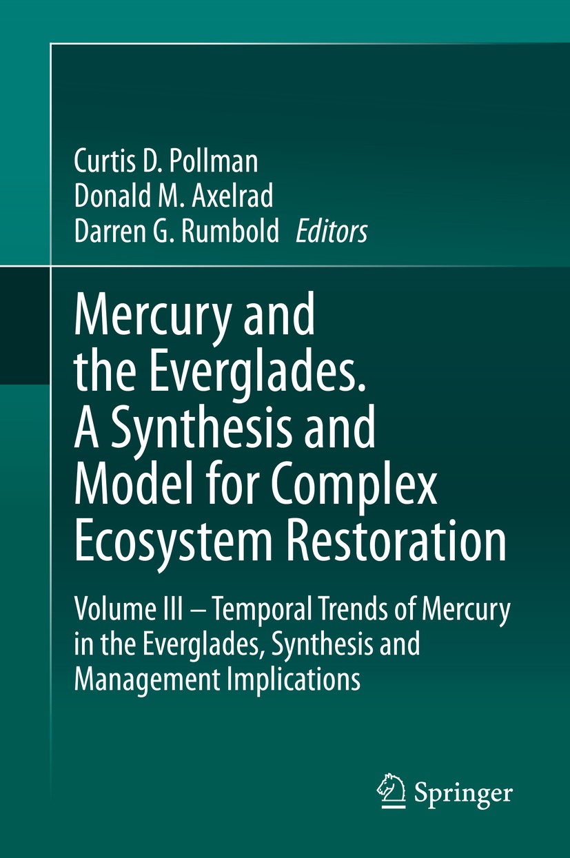 Titlebook: Mercury and the Everglades. A Synthesis and Model for Complex Ecosystem Restoration; Volume III – Tempora Curtis D. Pollman,Donald M. Axelr Titlebook: Mercury and the Everglades. A Synthesis and Model for Complex Ecosystem Restoration; Volume III – Tempora Curtis D. Pollman,Donald M. Axelr