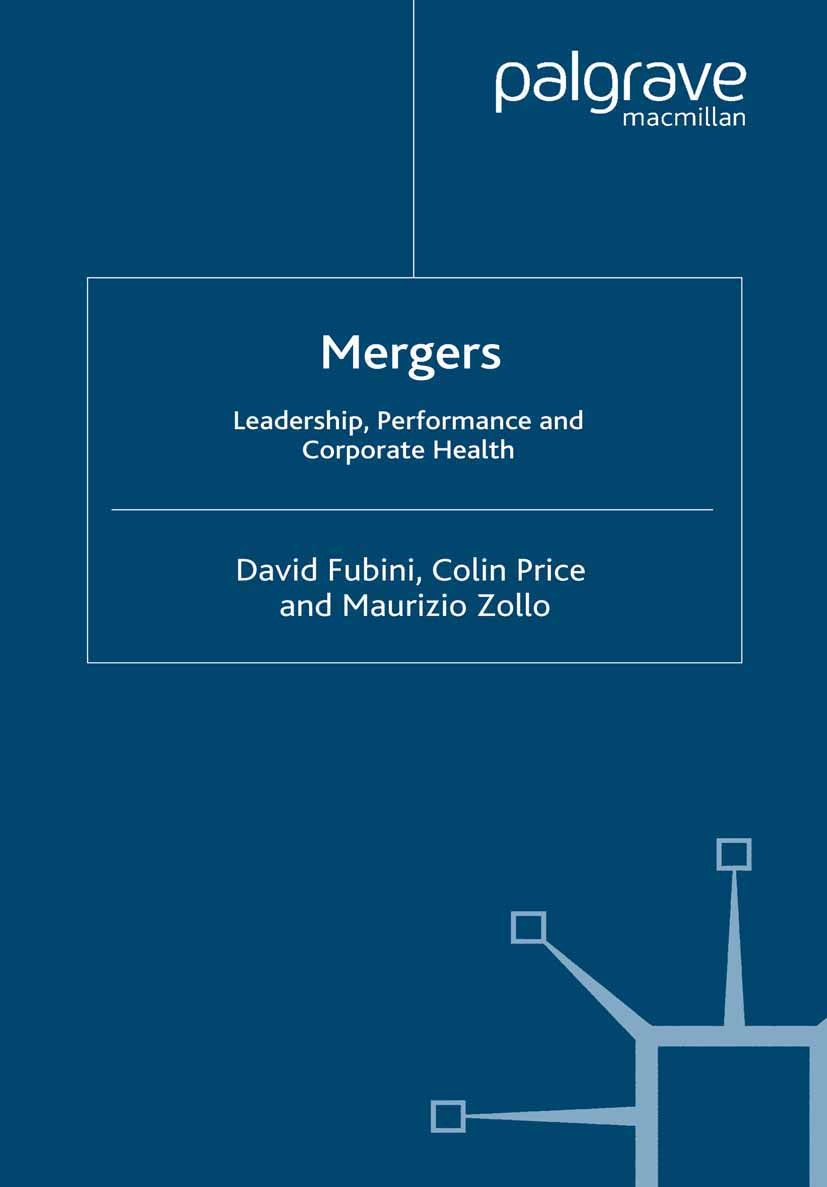 Titlebook: Mergers; Leadership, Performa David Fubini,Colin Price,Maurizio Zollo Book 2007 Palgrave Macmillan, a division of Macmillan Publishers Limi Titlebook: Mergers; Leadership, Performa David Fubini,Colin Price,Maurizio Zollo Book 2007 Palgrave Macmillan, a division of Macmillan Publishers Limi