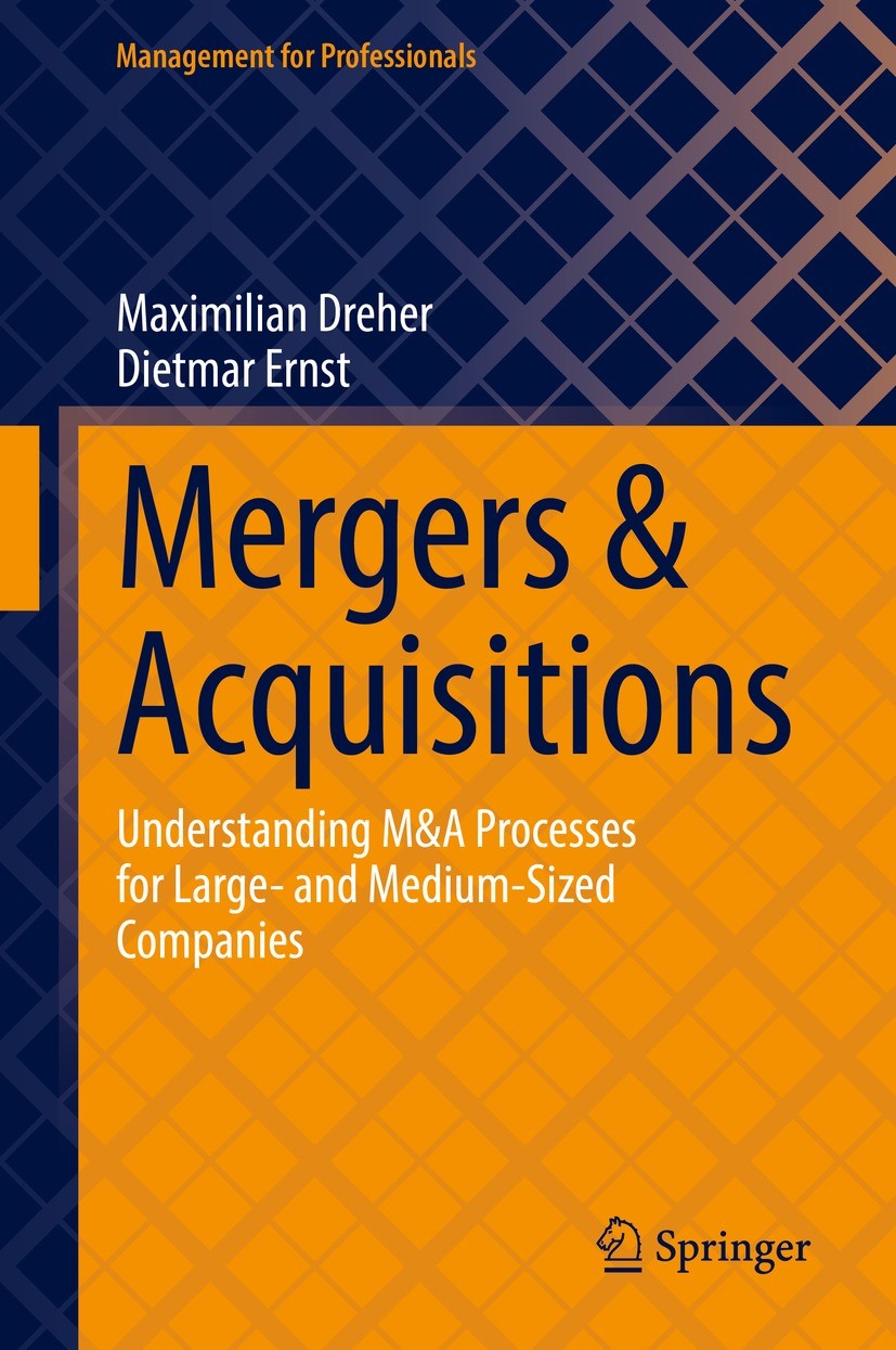 Titlebook: Mergers & Acquisitions; Understanding M&A Pr Maximilian Dreher,Dietmar Ernst Book 2022 The Editor(s) (if applicable) and The Author(s), und Titlebook: Mergers & Acquisitions; Understanding M&A Pr Maximilian Dreher,Dietmar Ernst Book 2022 The Editor(s) (if applicable) and The Author(s), und