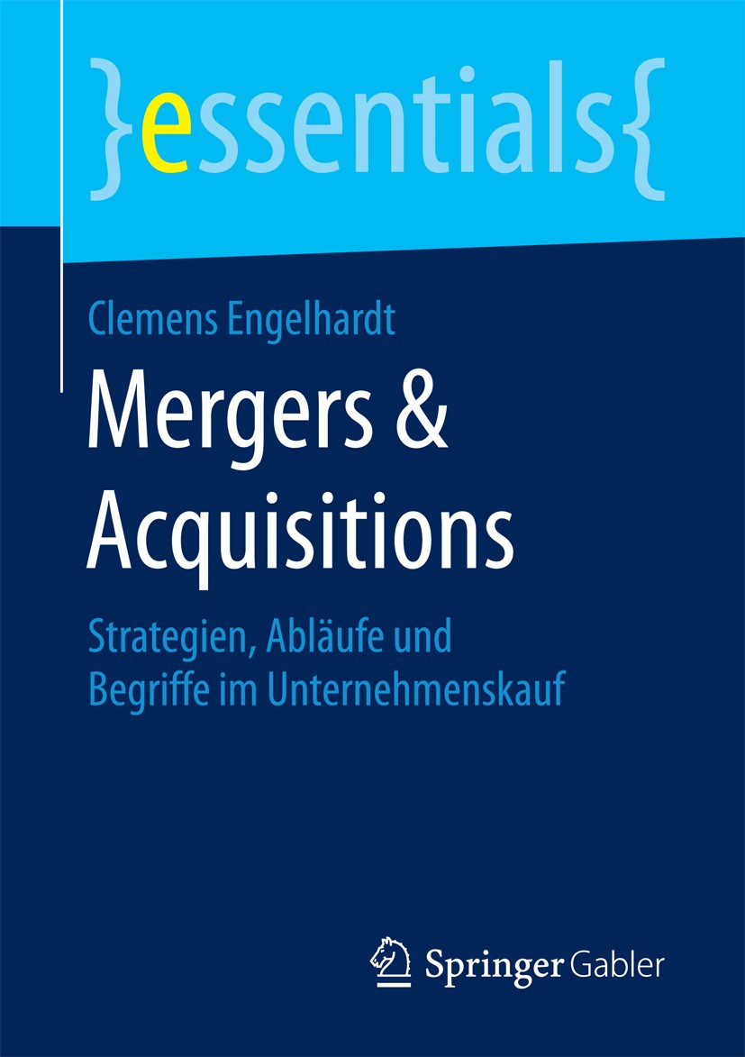 Titlebook: Mergers & Acquisitions; Strategien, Abläufe Clemens Engelhardt Book 20171st edition Springer Fachmedien Wiesbaden GmbH, ein Teil von Sprin Titlebook: Mergers & Acquisitions; Strategien, Abläufe Clemens Engelhardt Book 20171st edition Springer Fachmedien Wiesbaden GmbH, ein Teil von Sprin