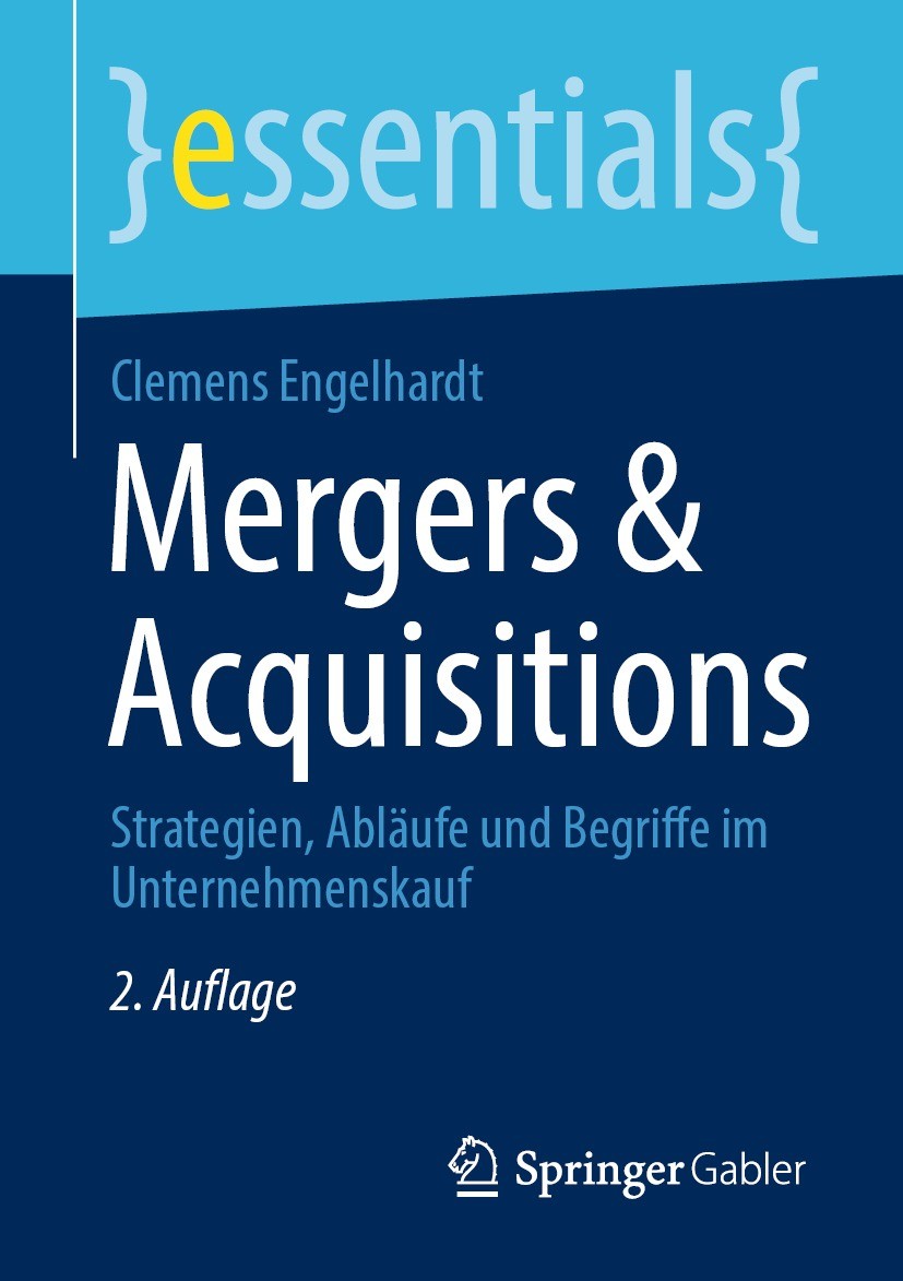 Titlebook: Mergers & Acquisitions; Strategien, Abläufe Clemens Engelhardt Book 2023Latest edition Springer Fachmedien Wiesbaden GmbH, ein Teil von Sp Titlebook: Mergers & Acquisitions; Strategien, Abläufe Clemens Engelhardt Book 2023Latest edition Springer Fachmedien Wiesbaden GmbH, ein Teil von Sp