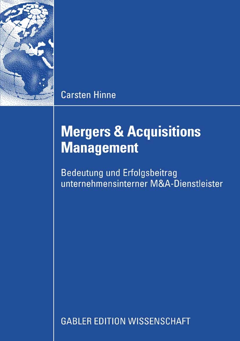 Titlebook: Mergers & Acquisitions Management; Bedeutung und Erfolg Carsten Hinne Book 2008 Gabler Verlag | Springer Fachmedien Wiesbaden GmbH, Wiesbad Titlebook: Mergers & Acquisitions Management; Bedeutung und Erfolg Carsten Hinne Book 2008 Gabler Verlag | Springer Fachmedien Wiesbaden GmbH, Wiesbad