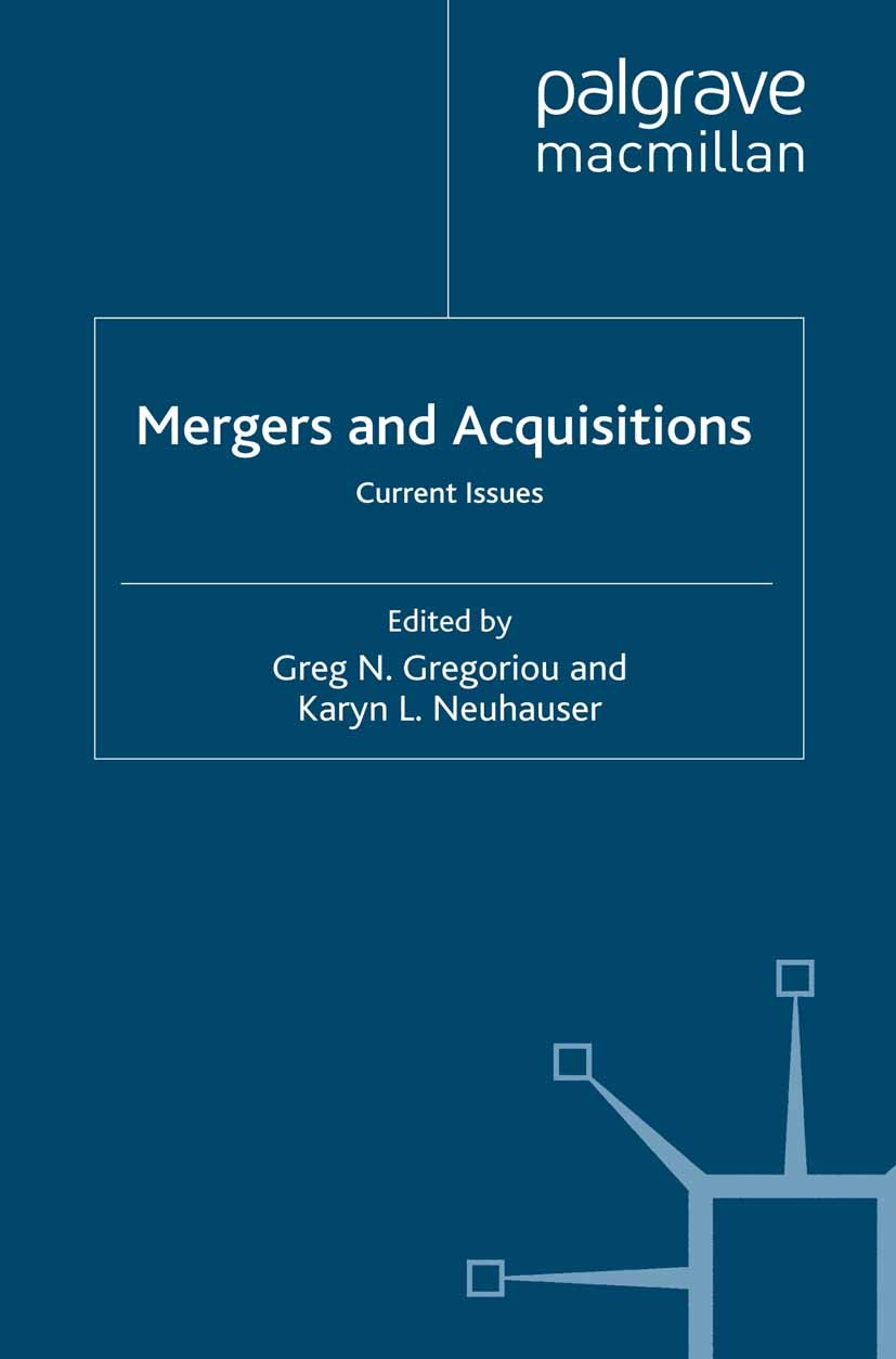Titlebook: Mergers and Acquisitions; Current Issues Greg N. Gregoriou (Professor of Finance),Karyn L. Book 2007 Palgrave Macmillan, a division of Mac Titlebook: Mergers and Acquisitions; Current Issues Greg N. Gregoriou (Professor of Finance),Karyn L. Book 2007 Palgrave Macmillan, a division of Mac