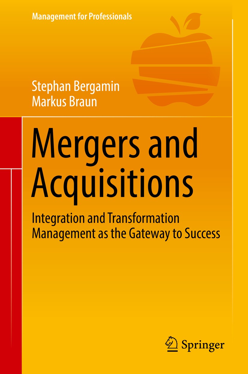Titlebook: Mergers and Acquisitions; Integration and Tran Stephan Bergamin,Markus Braun Book 2018 Springer International Publishing AG 2018 M&A.Integr Titlebook: Mergers and Acquisitions; Integration and Tran Stephan Bergamin,Markus Braun Book 2018 Springer International Publishing AG 2018 M&A.Integr