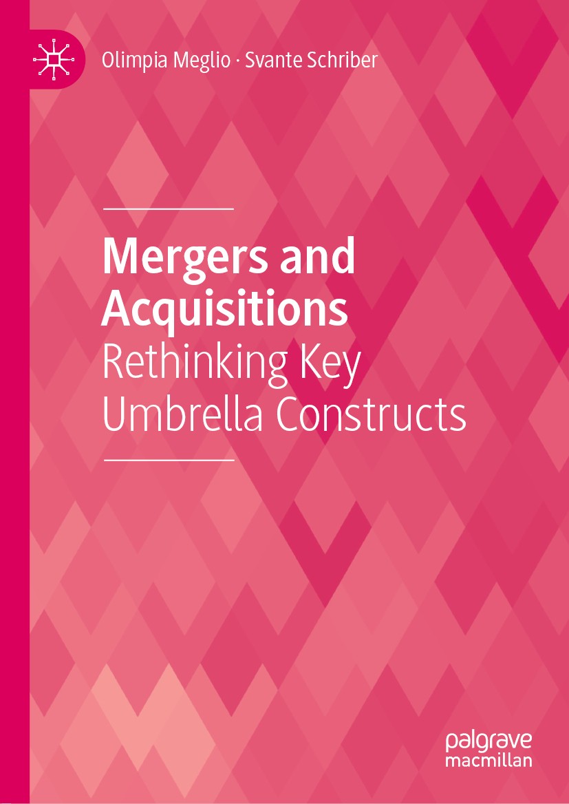 Titlebook: Mergers and Acquisitions; Rethinking Key Umbre Olimpia Meglio,Svante Schriber Book 2020 The Editor(s) (if applicable) and The Author(s), un Titlebook: Mergers and Acquisitions; Rethinking Key Umbre Olimpia Meglio,Svante Schriber Book 2020 The Editor(s) (if applicable) and The Author(s), un