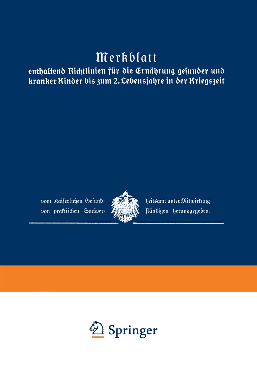Titlebook: Merkblatt enthaltend Richtlinien für die Ernährung gesunder und kranker Kinder bis zum 2. Lebensjahr; Kaiserlichen Gesundheitsamt Book 191 Titlebook: Merkblatt enthaltend Richtlinien für die Ernährung gesunder und kranker Kinder bis zum 2. Lebensjahr; Kaiserlichen Gesundheitsamt Book 191