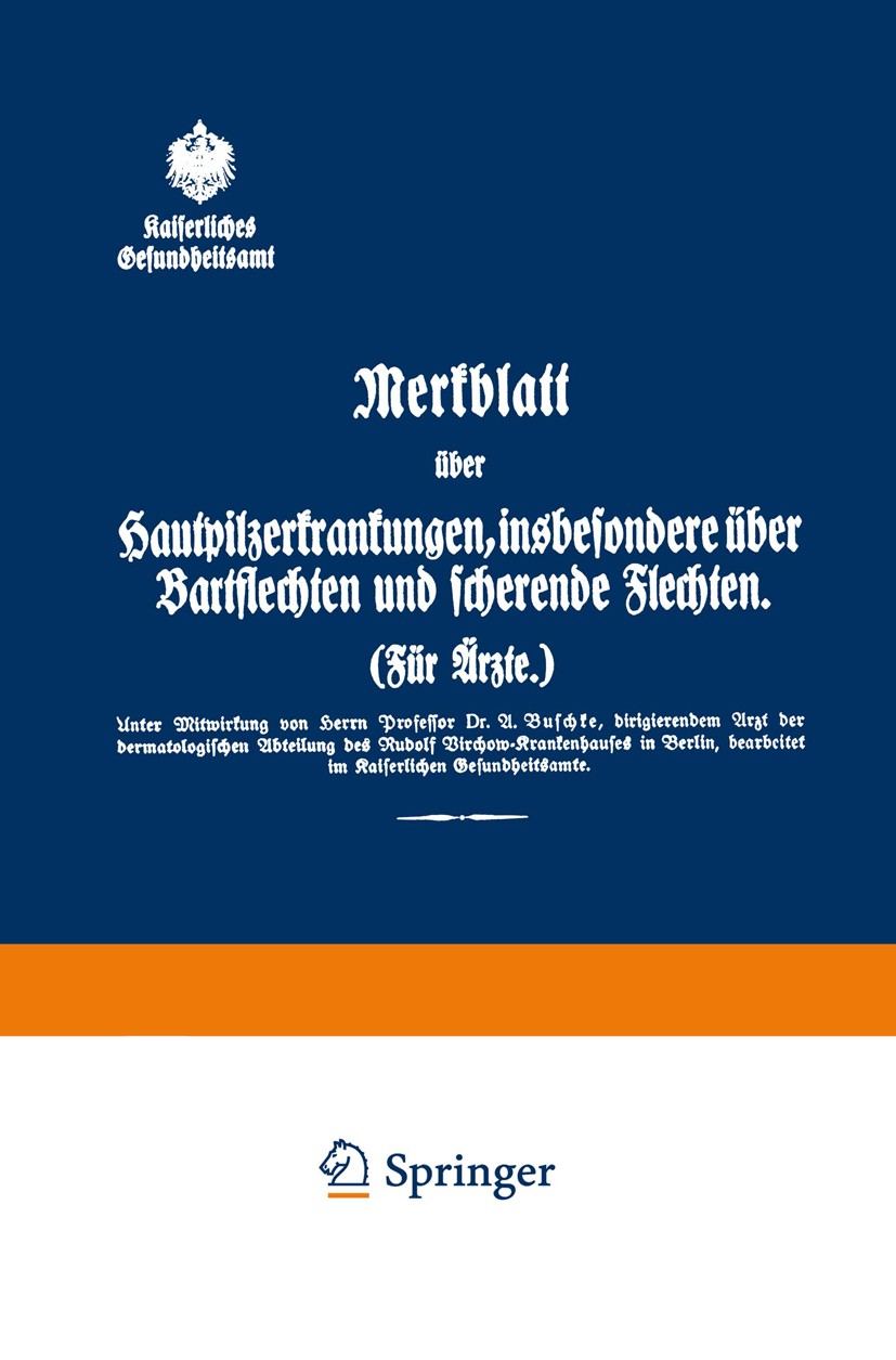 Titlebook: Merkblatt über hautpilzerkrankungen, insbesondere über Bartflechten und scherende Flechten; A. Buschke,Kaiserliches Gesundheitsamt Book 19 Titlebook: Merkblatt über hautpilzerkrankungen, insbesondere über Bartflechten und scherende Flechten; A. Buschke,Kaiserliches Gesundheitsamt Book 19