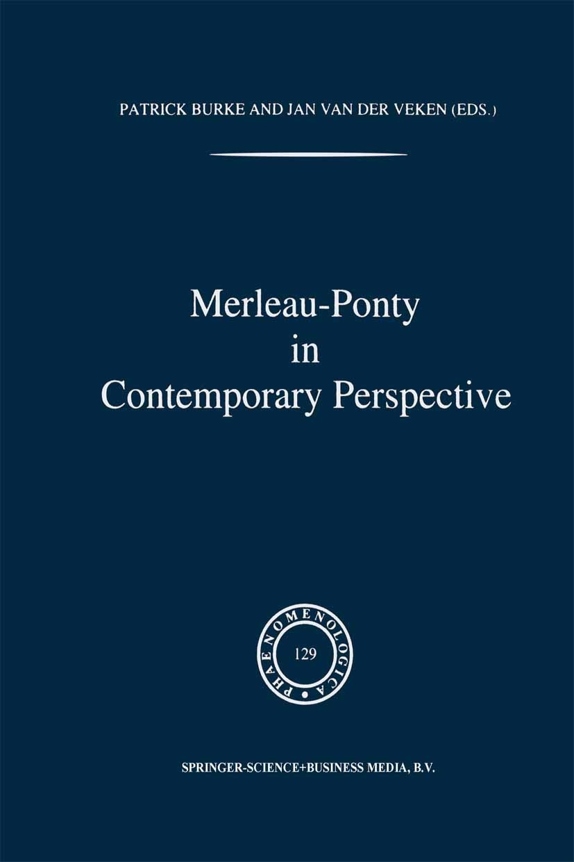 Titlebook: Merleau-Ponty In Contemporary Perspectives; Patrick Burke,Jan Veken Book 1993 Kluwer Academic Publishers 1993 Maurice Merleau-Ponty.Paul R Titlebook: Merleau-Ponty In Contemporary Perspectives; Patrick Burke,Jan Veken Book 1993 Kluwer Academic Publishers 1993 Maurice Merleau-Ponty.Paul R