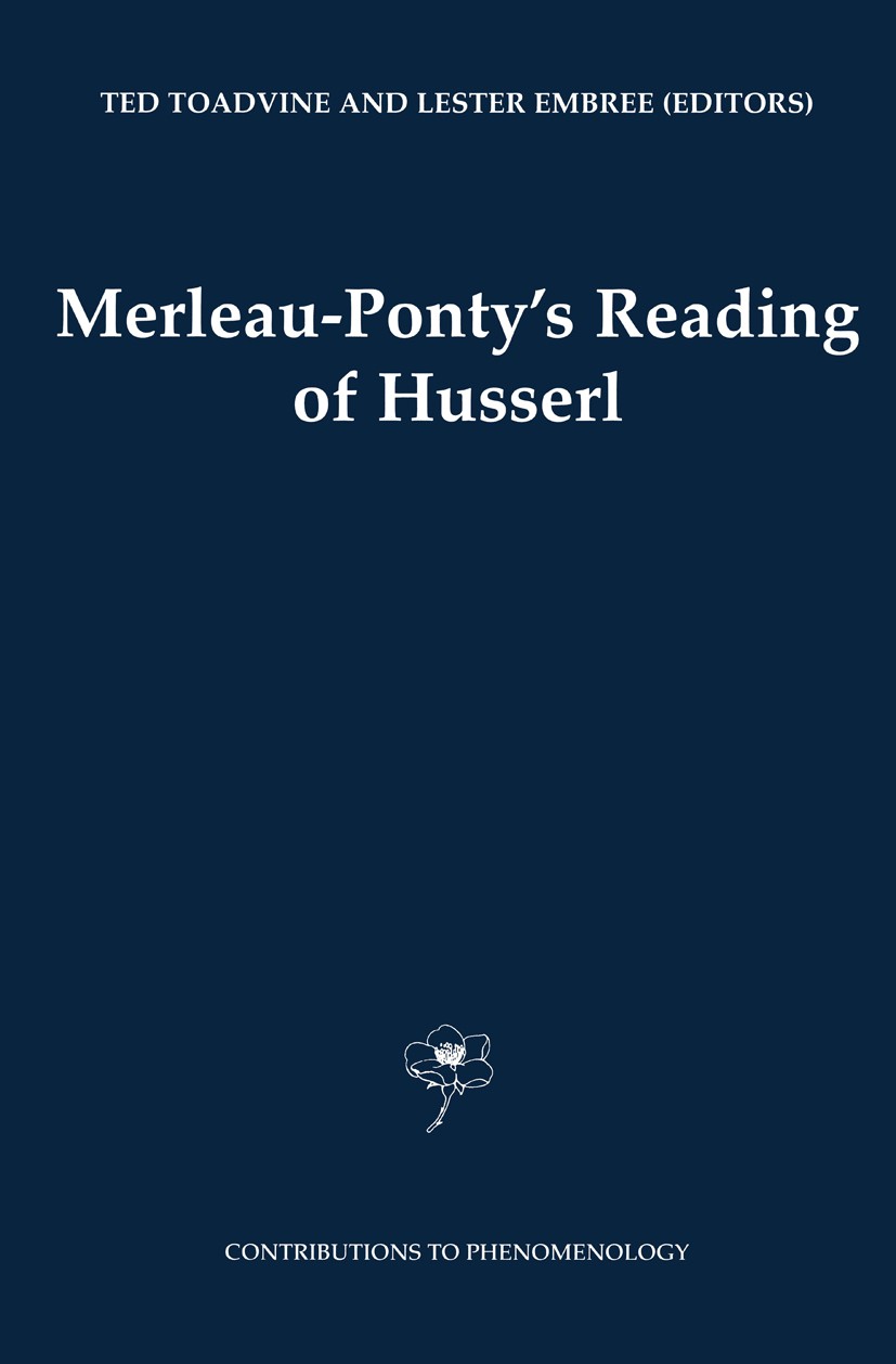 Titlebook: Merleau-Ponty‘s Reading of Husserl; Ted Toadvine,Lester Embree Book 2002 Springer Science+Business Media B.V. 2002 Edmund Husserl.Maurice Titlebook: Merleau-Ponty‘s Reading of Husserl; Ted Toadvine,Lester Embree Book 2002 Springer Science+Business Media B.V. 2002 Edmund Husserl.Maurice