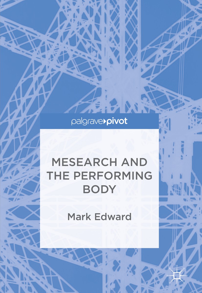 Titlebook: Mesearch and the Performing Body; Mark Edward Book 2018 The Editor(s) (if applicable) and The Author(s) 2018 embodiment and performance.cr Titlebook: Mesearch and the Performing Body; Mark Edward Book 2018 The Editor(s) (if applicable) and The Author(s) 2018 embodiment and performance.cr