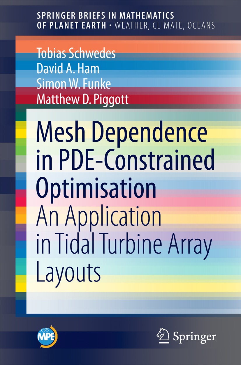 Titlebook: Mesh Dependence in PDE-Constrained Optimisation; An Application in Ti Tobias Schwedes,David A. Ham,Matthew D. Piggott Book 2017 The Author( Titlebook: Mesh Dependence in PDE-Constrained Optimisation; An Application in Ti Tobias Schwedes,David A. Ham,Matthew D. Piggott Book 2017 The Author(
