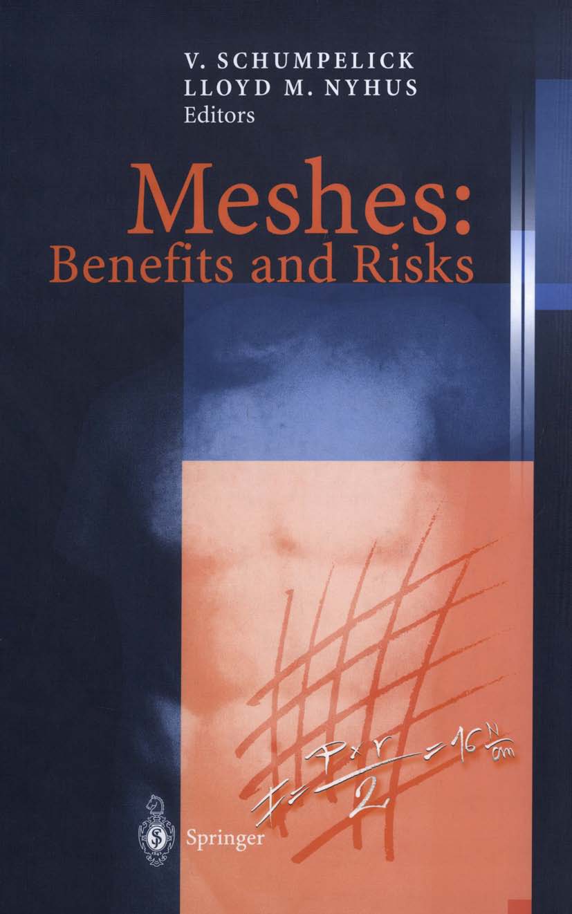 Titlebook: Meshes: Benefits and Risks; Volker Schumpelick,Lloyd M. Nyhus Conference proceedings 2004 Springer-Verlag Berlin Heidelberg 2004 Hernia.La Titlebook: Meshes: Benefits and Risks; Volker Schumpelick,Lloyd M. Nyhus Conference proceedings 2004 Springer-Verlag Berlin Heidelberg 2004 Hernia.La