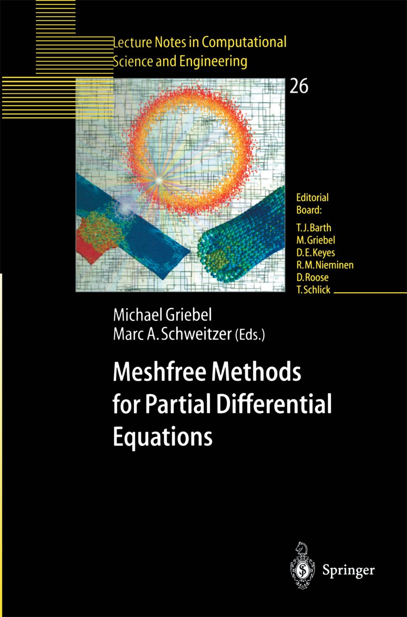 Titlebook: Meshfree Methods for Partial Differential Equations; Michael Griebel,Marc Alexander Schweitzer Conference proceedings 2003 Springer-Verlag Titlebook: Meshfree Methods for Partial Differential Equations; Michael Griebel,Marc Alexander Schweitzer Conference proceedings 2003 Springer-Verlag