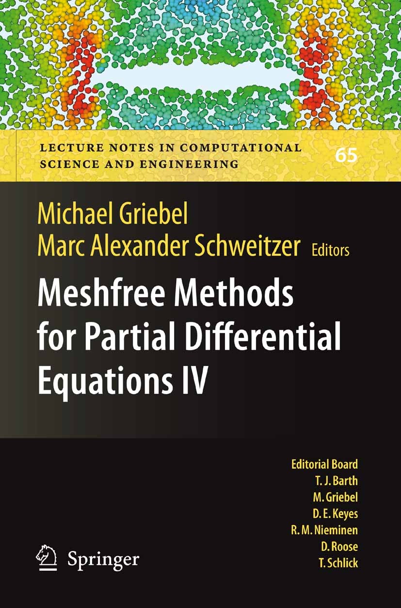 Titlebook: Meshfree Methods for Partial Differential Equations IV; Michael Griebel,Marc Alexander Schweitzer Conference proceedings 2008 Springer-Ver Titlebook: Meshfree Methods for Partial Differential Equations IV; Michael Griebel,Marc Alexander Schweitzer Conference proceedings 2008 Springer-Ver