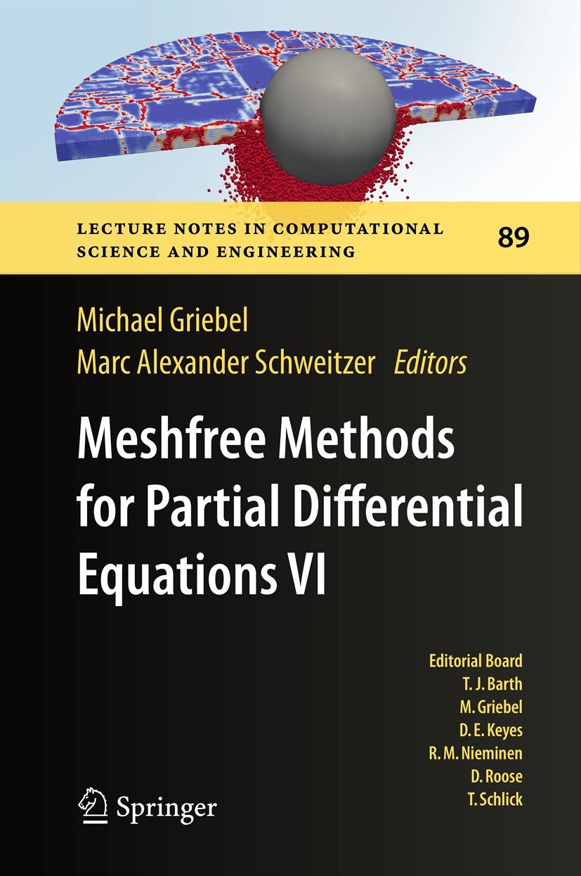 Titlebook: Meshfree Methods for Partial Differential Equations VI; Michael Griebel,Marc Alexander Schweitzer Conference proceedings 2013 Springer-Ver Titlebook: Meshfree Methods for Partial Differential Equations VI; Michael Griebel,Marc Alexander Schweitzer Conference proceedings 2013 Springer-Ver