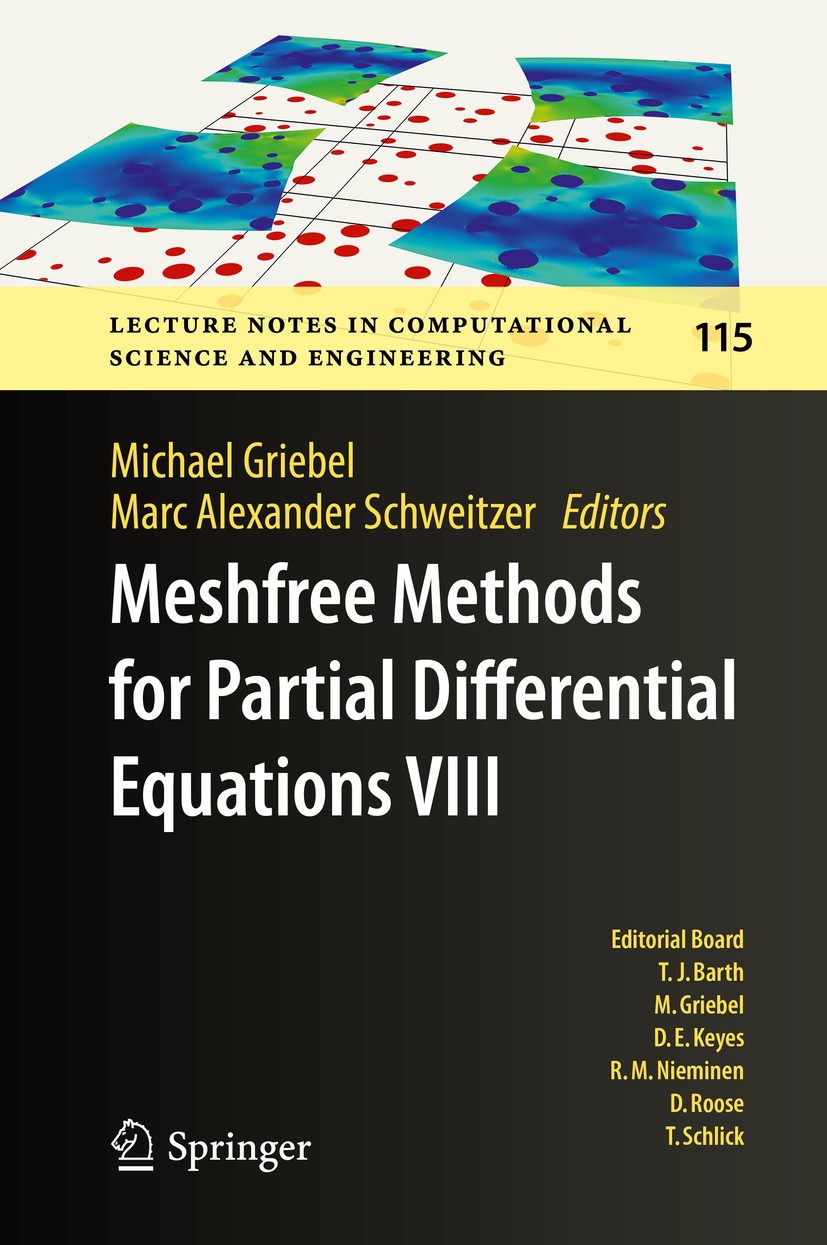 Titlebook: Meshfree Methods for Partial Differential Equations VIII; Michael Griebel,Marc Alexander Schweitzer Conference proceedings 2017 Springer I Titlebook: Meshfree Methods for Partial Differential Equations VIII; Michael Griebel,Marc Alexander Schweitzer Conference proceedings 2017 Springer I
