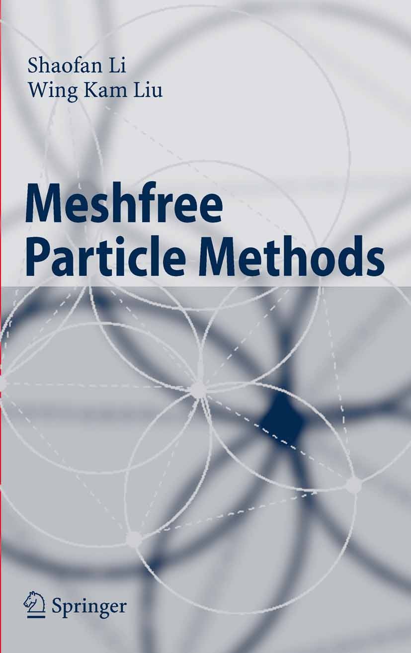 Titlebook: Meshfree Particle Methods; Shaofan Li,Wing Kam Liu Textbook 2004 Springer-Verlag Berlin Heidelberg 2004 Computational mechanics.Finite Ele Titlebook: Meshfree Particle Methods; Shaofan Li,Wing Kam Liu Textbook 2004 Springer-Verlag Berlin Heidelberg 2004 Computational mechanics.Finite Ele
