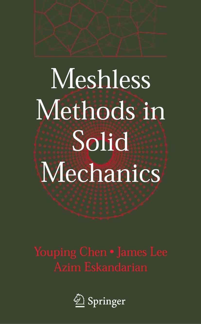 Titlebook: Meshless Methods in Solid Mechanics; Youping Chen,James Lee,Azim Eskandarian Textbook 2006 Springer-Verlag New York 2006 Analysis.Potentia Titlebook: Meshless Methods in Solid Mechanics; Youping Chen,James Lee,Azim Eskandarian Textbook 2006 Springer-Verlag New York 2006 Analysis.Potentia
