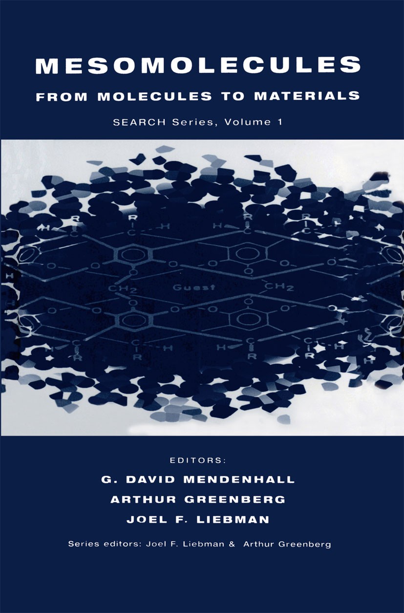Titlebook: Mesomolecules; From Molecules to Ma G. David Mendenhall,Arthur Greenberg,Joel F. Liebm Book 1995 Springer Science+Business Media Dordrecht Titlebook: Mesomolecules; From Molecules to Ma G. David Mendenhall,Arthur Greenberg,Joel F. Liebm Book 1995 Springer Science+Business Media Dordrecht
