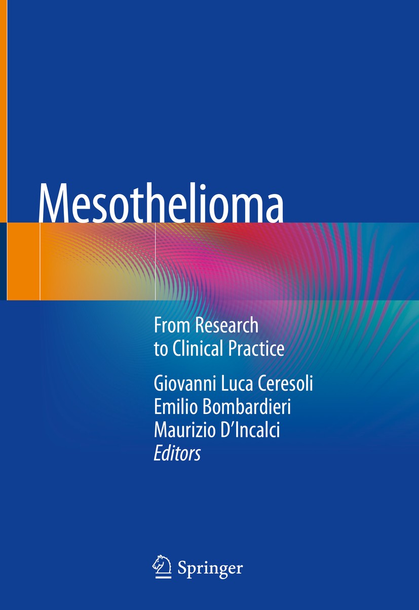 Titlebook: Mesothelioma; From Research to Cli Giovanni Luca Ceresoli,Emilio Bombardieri,Maurizio Book 2019 Springer Nature Switzerland AG 2019 Lung tu Titlebook: Mesothelioma; From Research to Cli Giovanni Luca Ceresoli,Emilio Bombardieri,Maurizio Book 2019 Springer Nature Switzerland AG 2019 Lung tu