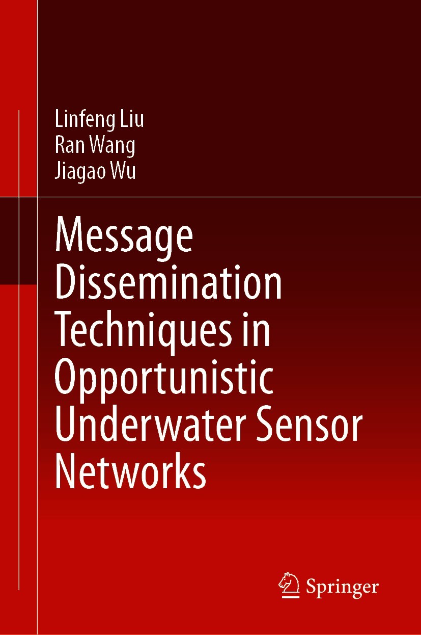 Titlebook: Message Dissemination Techniques in Opportunistic Underwater Sensor Networks; Linfeng Liu,Ran Wang,Jiagao Wu Book 2021 The Editor(s) (if a Titlebook: Message Dissemination Techniques in Opportunistic Underwater Sensor Networks; Linfeng Liu,Ran Wang,Jiagao Wu Book 2021 The Editor(s) (if a