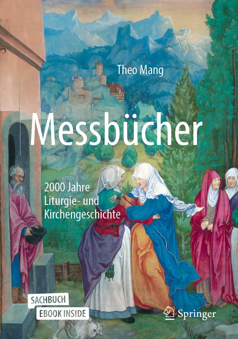 Titlebook: Messbücher; 2000 Jahre Liturgie- Theo Mang Book 2021 Springer Fachmedien Wiesbaden GmbH, ein Teil von Springer Nature 2021 Antike.Gottesdie Titlebook: Messbücher; 2000 Jahre Liturgie- Theo Mang Book 2021 Springer Fachmedien Wiesbaden GmbH, ein Teil von Springer Nature 2021 Antike.Gottesdie