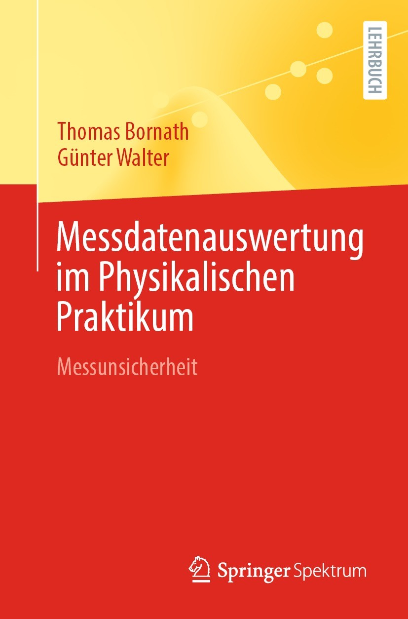 Titlebook: Messdatenauswertung im Physikalischen Praktikum; Messunsicherheit Thomas Bornath,Günter Walter Textbook 2023 Der/die Herausgeber bzw. der/d Titlebook: Messdatenauswertung im Physikalischen Praktikum; Messunsicherheit Thomas Bornath,Günter Walter Textbook 2023 Der/die Herausgeber bzw. der/d