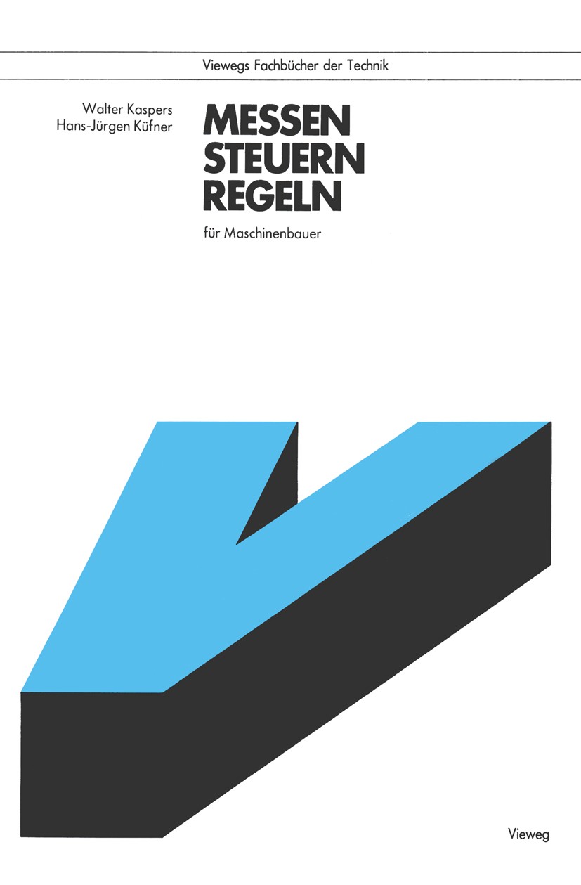Titlebook: Messen, Steuern, Regeln für Maschinenbauer; Walter Kaspers,Hans-Jürgen Küfner Book 19771st edition Springer Fachmedien 1977 Automatisierun Titlebook: Messen, Steuern, Regeln für Maschinenbauer; Walter Kaspers,Hans-Jürgen Küfner Book 19771st edition Springer Fachmedien 1977 Automatisierun
