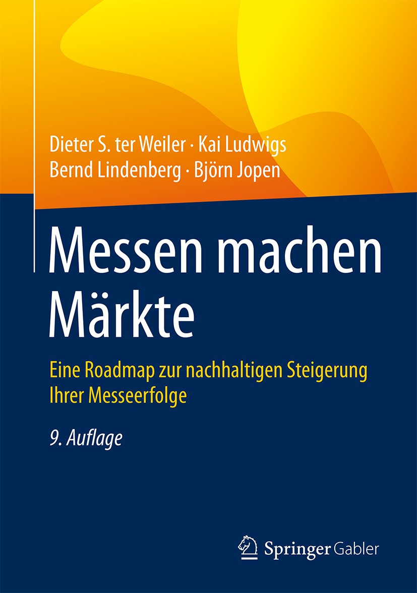 Titlebook: Messen machen Märkte; Eine Roadmap zur nac Dieter S. Weiler,Kai Ludwigs,Björn Jopen Book 2016Latest edition Springer Fachmedien Wiesbaden 2 Titlebook: Messen machen Märkte; Eine Roadmap zur nac Dieter S. Weiler,Kai Ludwigs,Björn Jopen Book 2016Latest edition Springer Fachmedien Wiesbaden 2