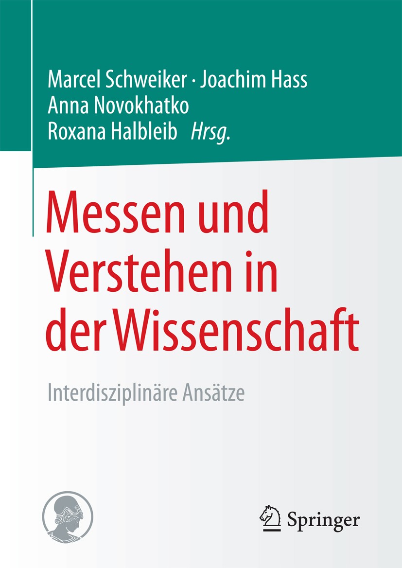 Titlebook: Messen und Verstehen in der Wissenschaft; Interdisziplinäre An Marcel Schweiker,Joachim Hass,Roxana Halbleib Book 2017 Springer Fachmedien Titlebook: Messen und Verstehen in der Wissenschaft; Interdisziplinäre An Marcel Schweiker,Joachim Hass,Roxana Halbleib Book 2017 Springer Fachmedien
