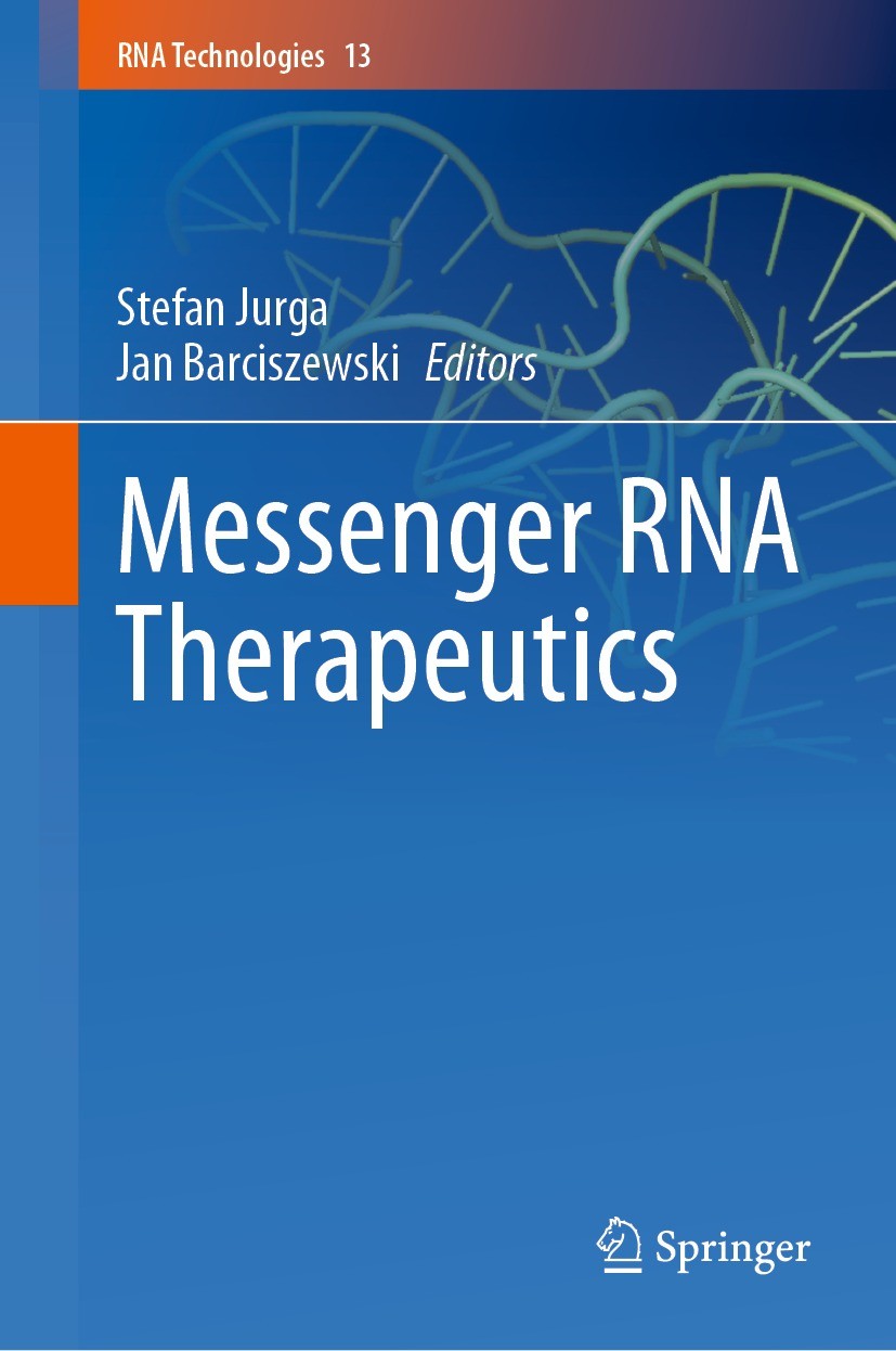 Titlebook: Messenger RNA Therapeutics; Stefan Jurga,Jan Barciszewski Book 2022 The Editor(s) (if applicable) and The Author(s), under exclusive licen Titlebook: Messenger RNA Therapeutics; Stefan Jurga,Jan Barciszewski Book 2022 The Editor(s) (if applicable) and The Author(s), under exclusive licen