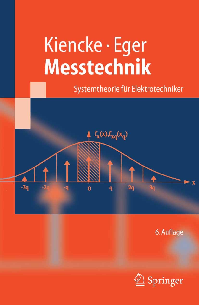 Titlebook: Messtechnik; Systemtheorie für El Uwe Kiencke,Ralf Eger Textbook 20056th edition Springer-Verlag Berlin Heidelberg 2005 Automatisierung.Fil Titlebook: Messtechnik; Systemtheorie für El Uwe Kiencke,Ralf Eger Textbook 20056th edition Springer-Verlag Berlin Heidelberg 2005 Automatisierung.Fil