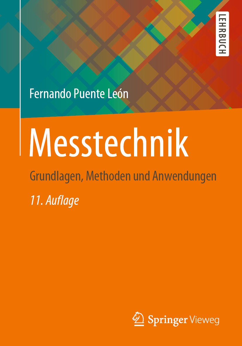 Titlebook: Messtechnik; Grundlagen, Methoden Fernando Puente León Textbook 2019Latest edition Springer-Verlag GmbH Deutschland, ein Teil von Springer Titlebook: Messtechnik; Grundlagen, Methoden Fernando Puente León Textbook 2019Latest edition Springer-Verlag GmbH Deutschland, ein Teil von Springer