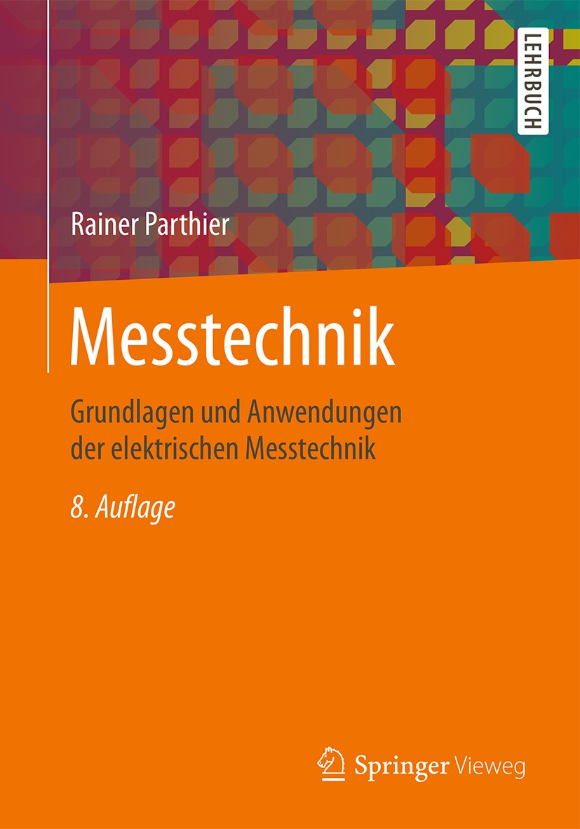 Titlebook: Messtechnik; Grundlagen und Anwen Rainer Parthier Textbook 20168th edition Springer Fachmedien Wiesbaden 2016 AD-Wandlung.Codelineal.Feucht Titlebook: Messtechnik; Grundlagen und Anwen Rainer Parthier Textbook 20168th edition Springer Fachmedien Wiesbaden 2016 AD-Wandlung.Codelineal.Feucht