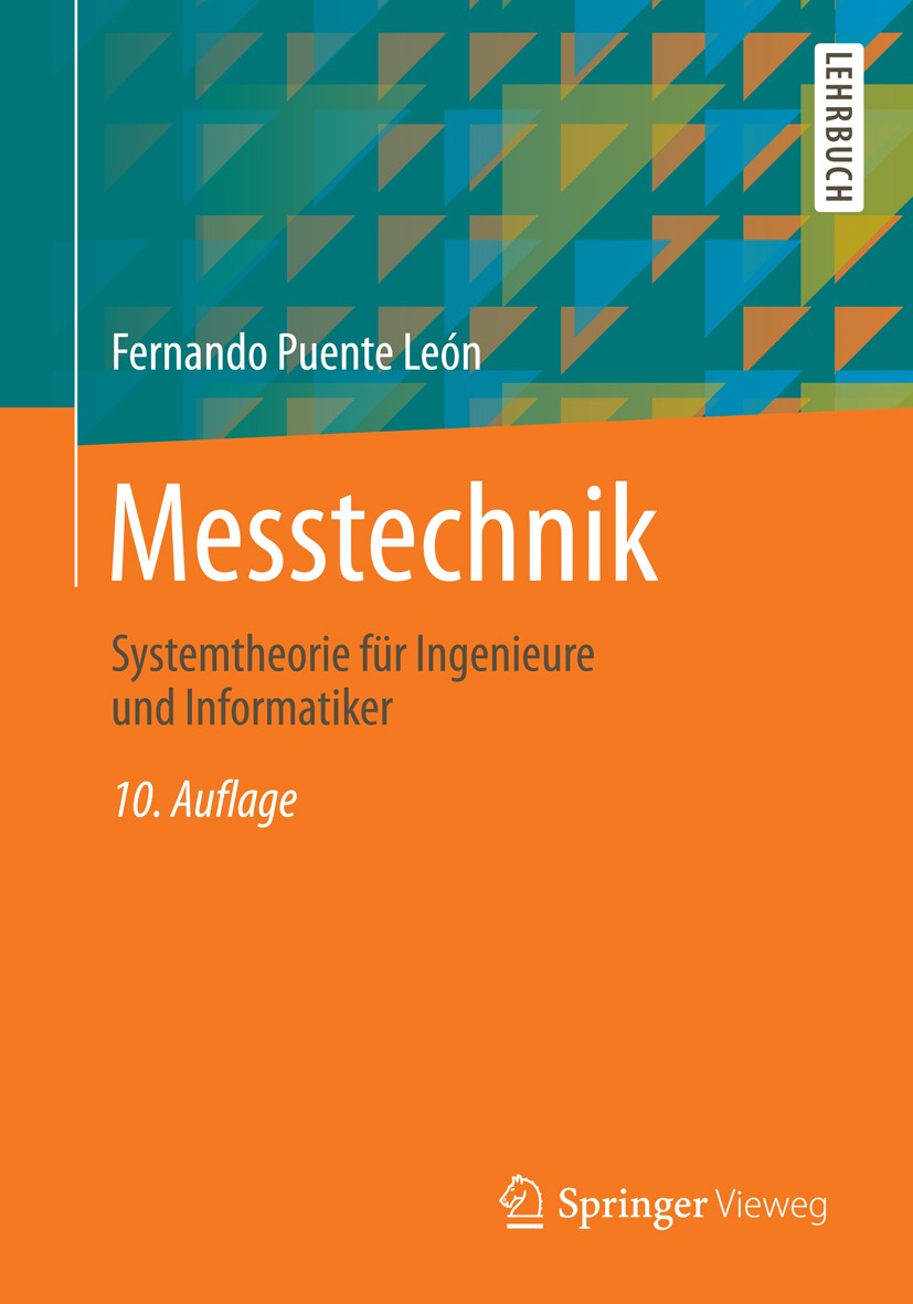 Titlebook: Messtechnik; Fernando Puente León Textbook 201510th edition Springer-Verlag Berlin Heidelberg 2015 Automatisierung.Korrelationsmesstechnik Titlebook: Messtechnik; Fernando Puente León Textbook 201510th edition Springer-Verlag Berlin Heidelberg 2015 Automatisierung.Korrelationsmesstechnik