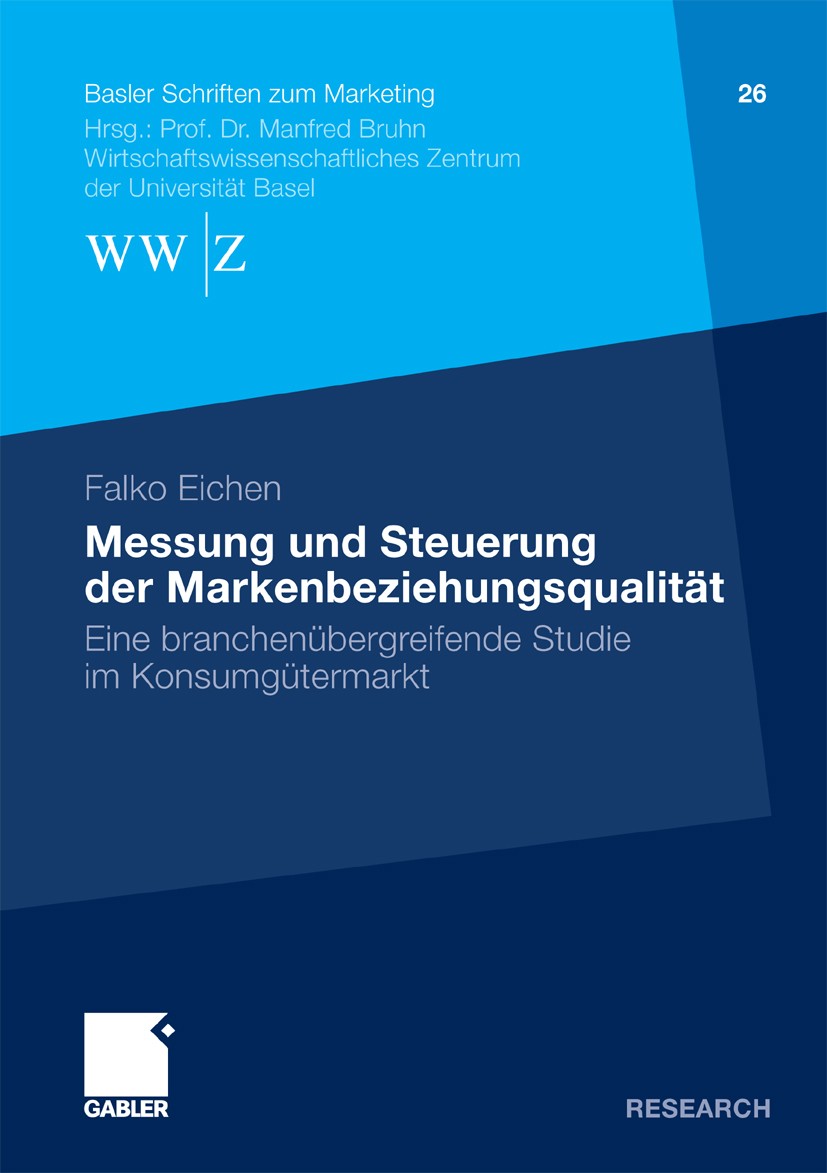 Titlebook: Messung und Steuerung der Markenbeziehungsqualität; Eine branchenübergre Falko Eichen Book 2010 Gabler Verlag | Springer Fachmedien Wiesbad Titlebook: Messung und Steuerung der Markenbeziehungsqualität; Eine branchenübergre Falko Eichen Book 2010 Gabler Verlag | Springer Fachmedien Wiesbad