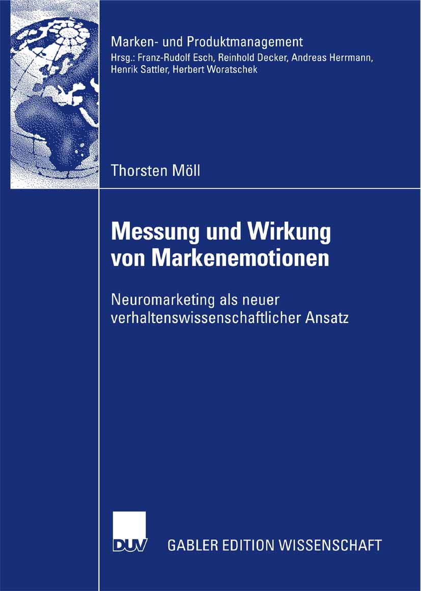 Titlebook: Messung und Wirkung von Markenemotionen; Neuromarketing als n Thorsten Möll Book 2007 Gabler Verlag | Springer Fachmedien Wiesbaden GmbH, W Titlebook: Messung und Wirkung von Markenemotionen; Neuromarketing als n Thorsten Möll Book 2007 Gabler Verlag | Springer Fachmedien Wiesbaden GmbH, W