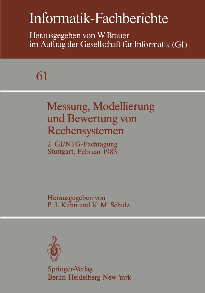 Titlebook: Messung, Modellierung und Bewertung von Rechensystemen; 2. GI/NTG-Fachtagung Paul J. Kühn,Klaus M. Schulz Book 1983 Springer-Verlag Berlin Titlebook: Messung, Modellierung und Bewertung von Rechensystemen; 2. GI/NTG-Fachtagung Paul J. Kühn,Klaus M. Schulz Book 1983 Springer-Verlag Berlin
