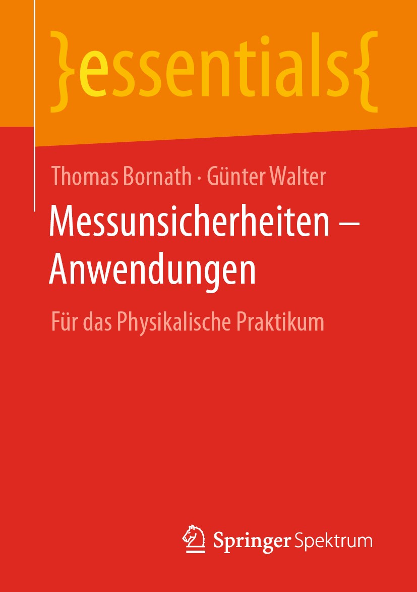Titlebook: Messunsicherheiten – Anwendungen; Für das Physikalisch Thomas Bornath,Günter Walter Book 2020 Der/die Herausgeber bzw. der/die Autor(en), e Titlebook: Messunsicherheiten – Anwendungen; Für das Physikalisch Thomas Bornath,Günter Walter Book 2020 Der/die Herausgeber bzw. der/die Autor(en), e