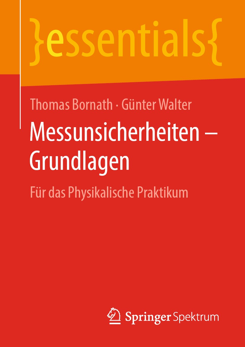 Titlebook: Messunsicherheiten – Grundlagen; Für das Physikalisch Thomas Bornath,Günter Walter Book 2020 Springer Fachmedien Wiesbaden GmbH, ein Teil v Titlebook: Messunsicherheiten – Grundlagen; Für das Physikalisch Thomas Bornath,Günter Walter Book 2020 Springer Fachmedien Wiesbaden GmbH, ein Teil v